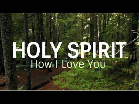 Holy Spirit How I Love You