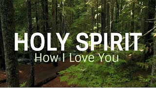 Holy Spirit How I Love You
