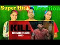 KILL OFFICIAL TEASER | KILL - OFFICIAL RED BAND TEASER Reaction
