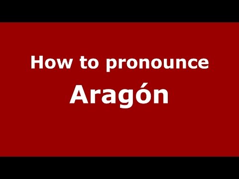 How to pronounce Aragón