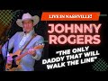 Johnny Rogers -THE ONLY DADDY THAT'LL WALK THE LINE