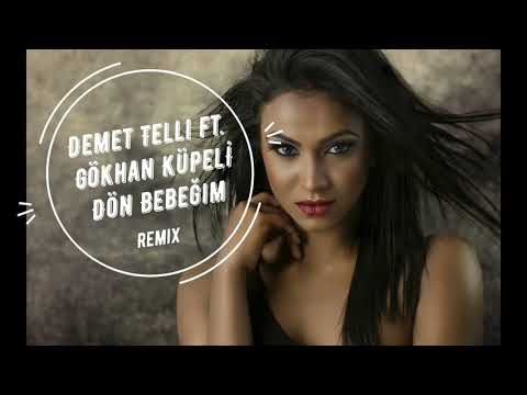 Demet Telli ft. Gökhan Küpelİ - Dön Bebeğim ( Remix )