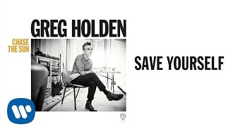 Greg Holden - Save Yourself (Audio)