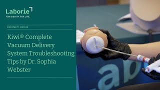 Kiwi® Complete Vacuum Delivery System Troubleshooting Tips by Dr. Sophia Webster