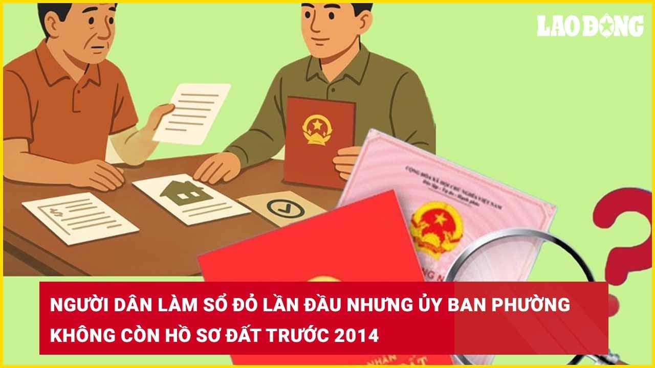 Người dân làm sổ đỏ lần đầu nhưng Ủy ban phường không còn hồ sơ đất trước 2014