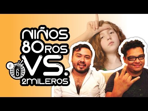 Niños 80eros Vs. Niños 2mileros // El Six Tv // #Saluuud