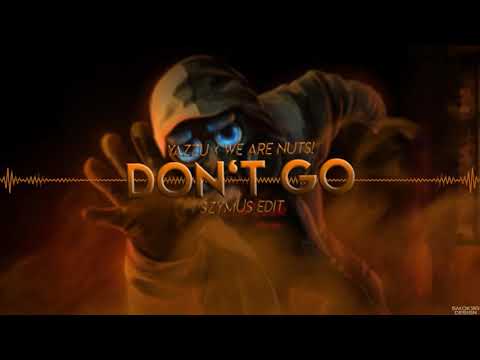 Yazoo x We Are Nuts! - Don't Go (SzymUs Edit)