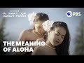 How aloha connects Native Hawaiians living away from their homeland | Dear Aloha | PBS