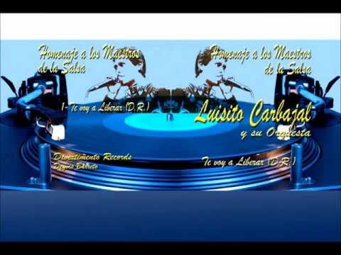 Luisito Carbajal y Orquesta - Te voy a liberar (D.R.)