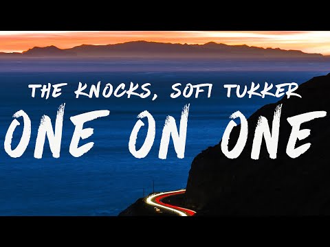 The Knocks & Sofi Tukker - One On One (Lyrics)