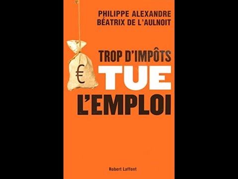 Philippe Alexandre & Beatrix de L'aulnoit : Trop d'impôts tue l'emploi - On a tout essayé 03/11/2005
