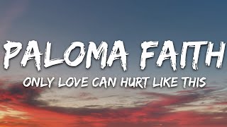 Paloma Faith - Only Love Can Hurt Like This (Lyric