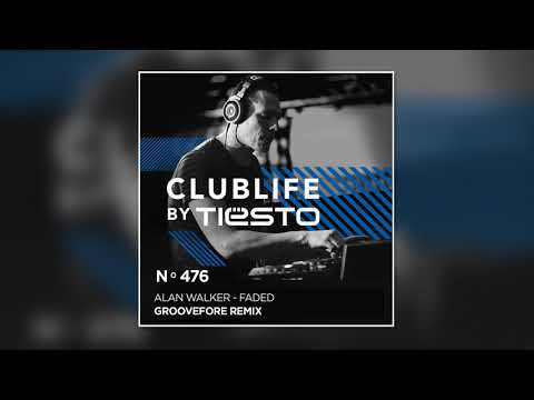 Alan Walker - Faded (Groovefore Remix) [Tiesto's Club Life 476]