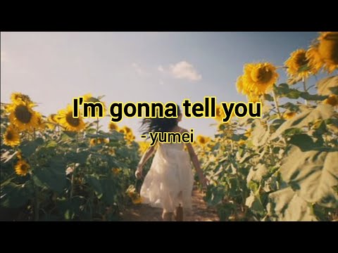 yumei - I'm gonna tell you (official lyrical video)