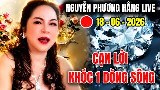 🔴 LIVE 18/06 | NGUYỄN PHƯƠNG HẰNG: SỰ THẬT KIM CƯƠNG Dần Sáng Tỏ, Cạn Lời! 