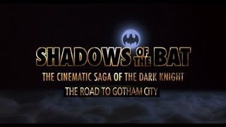Shadows of the Bat: The Cinematic Saga Of The Dark Knight  Pt.1 The Road to Gotham City