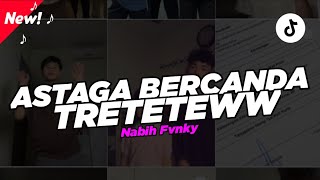Download lagu DJ Astaga Bercanda - Akbar Chalay X Tretetew || Viral Tiktok Terbaru!!! ( Nabih Fvnky ) mp3