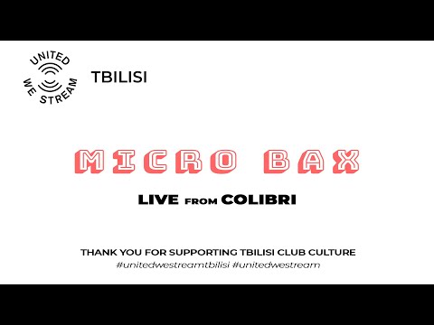 United We Stream Tbilisi #13 | Micro Bax [Colibri]
