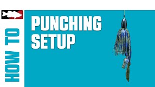 How-To Rig a Punching Setup