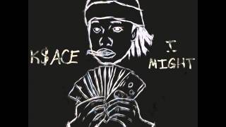 K$ace - I Might