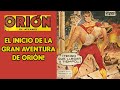 El INICIO De La Gran Aventura De ORIÓN Orión El Atlante 1 The Geek World