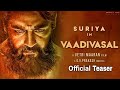 Vaadivasal Official Teaser Suriya Vetrimaran G V Prakash Kalaipuli S Thanu Vaadivaasal