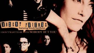 Absent Friends Featuring Wendy Matthews - I Don&#39;t Wanna To Be With Nobody But You (LYRICS)