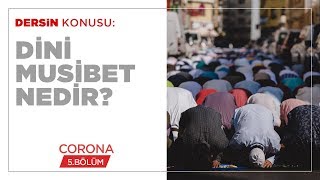 Dini Musibet Nedir? - Corona (5.BÖLÜM)