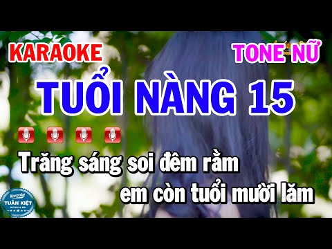 Karaoke Tuổi Nàng 15 Tone Nữ Gm Nhạc Sống Dễ Hát