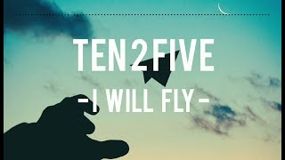Download lagu Ten 2 Five - I will Fly ( Lirik ) mp3 Download lagu Ten 2 Five - I will Fly ( Lirik ) mp3
