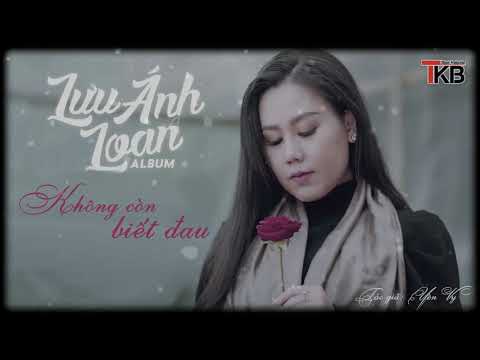 Không còn biết đau - Lưu Ánh Loan