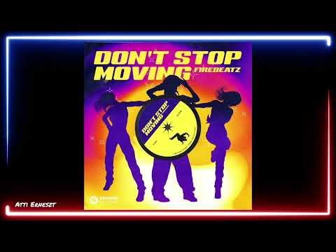 Firebeatz - Don't Stop Moving (Extended Mix) [2022 Remix]