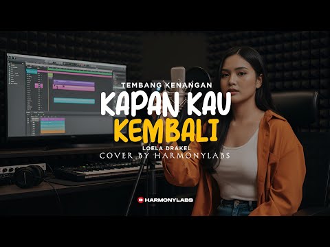 KAPAN KAU KEMBALI - LOELA DRAKEL (COVER BY HARMONYLABS)