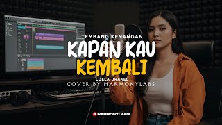 Download lagu KAPAN KAU KEMBALI - LOELA DRAKEL (COVER BY HARMONYLABS) mp3