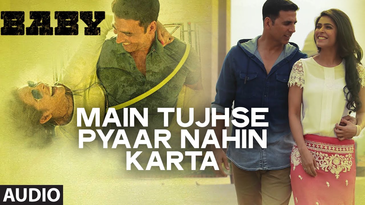 Main Tujhse Pyaar Nahin Karta Lyrics  | Baby | Akshay Kumar, Taapsee Pannu | Angaraag Mahanta (Papon) | M. M. Keeravani