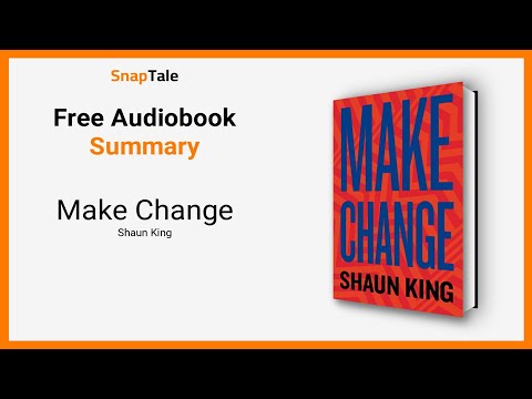 Make Change by Shaun King: 9 Minute Summary
