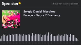 Bronco - Piedra Y Diamante (hecho con Spreaker)