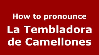 How to pronounce La Tembladora De Camellones