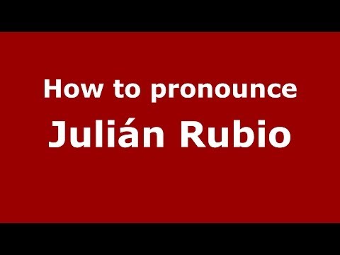 How to pronounce Julián Rubio (Spanish/Spain) - PronounceNames.com