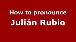 How to pronounce Julián Rubio