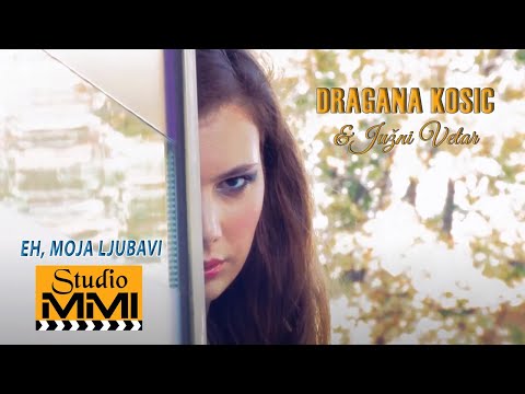 Dragana Kosic i Juzni Vetar - Eh, moja ljubavi (2011)