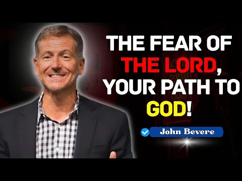 How to Get Closer to God: The Fear of the Lord | John Bevere