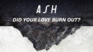 Ash - Did Your Love Burn Out? (Official Audio)