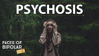 PSYCHOSIS: Signs, Symptoms, & Treatment - Faces of Bipolar Disorder (PART 9)