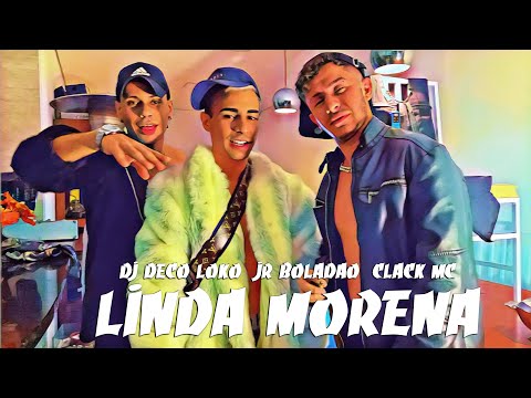 JR BOLADÃO X CLACK MC X DJ DECO LOKO - LINDA MORENA (Prod JR Boladao)