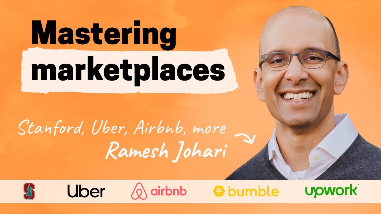 Marketplace lessons from Uber, Airbnb, Bumble, and more | Ramesh Johari (Stanford professor)