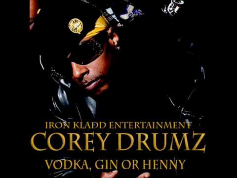 Corey Drumz of I.K.E. - Vodka Gin or Henny [Beamer Benz or Bentley Remix]