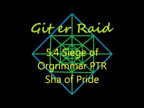 Sha of Pride Siege of Orgrimmar PTR 10 man guide