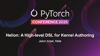 Helion: A High-level DSL for Kernel Authoring - Jason Ansel, Meta