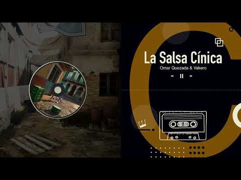 La Salsa Cínica - Omar Quezada & VAKERO